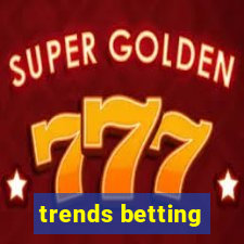 trends betting